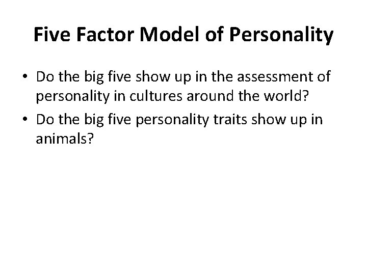 Five Factor Model of Personality • Do the big five show up in the