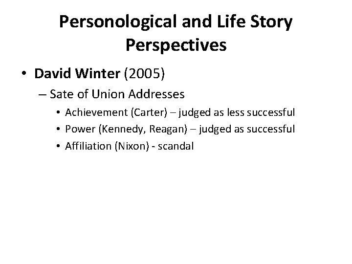 Personological and Life Story Perspectives • David Winter (2005) – Sate of Union Addresses
