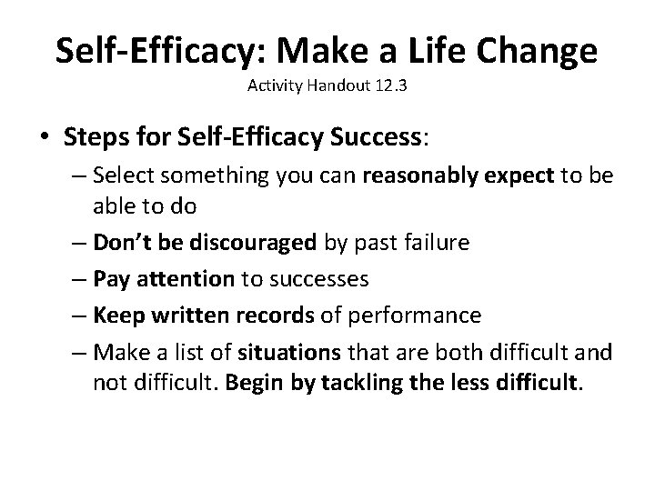 Self-Efficacy: Make a Life Change Activity Handout 12. 3 • Steps for Self-Efficacy Success: