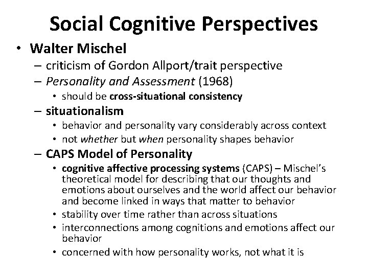 Social Cognitive Perspectives • Walter Mischel – criticism of Gordon Allport/trait perspective – Personality