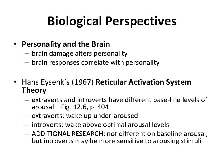 Biological Perspectives • Personality and the Brain – brain damage alters personality – brain