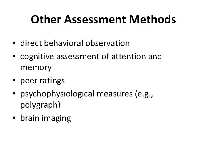 Other Assessment Methods • direct behavioral observation • cognitive assessment of attention and memory