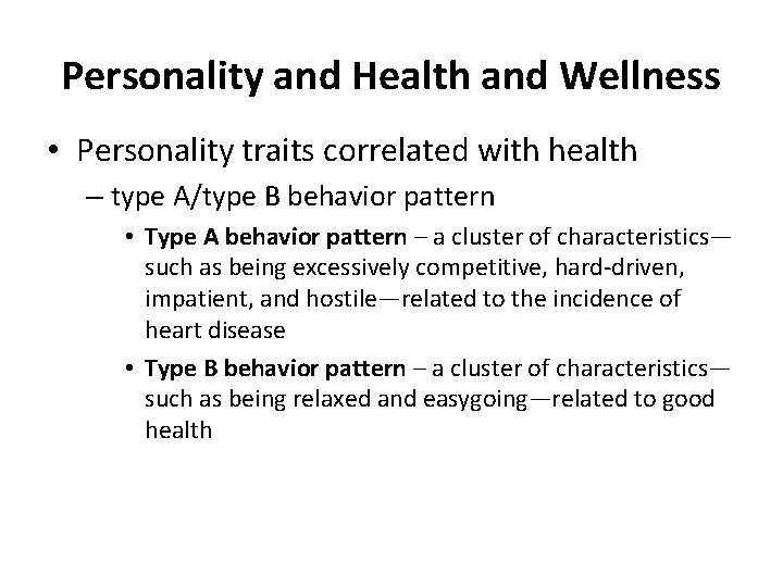 Personality and Health and Wellness • Personality traits correlated with health – type A/type