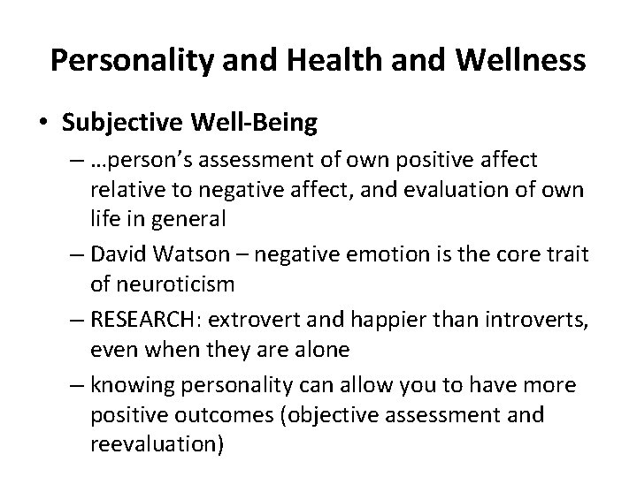 Personality and Health and Wellness • Subjective Well-Being – …person’s assessment of own positive