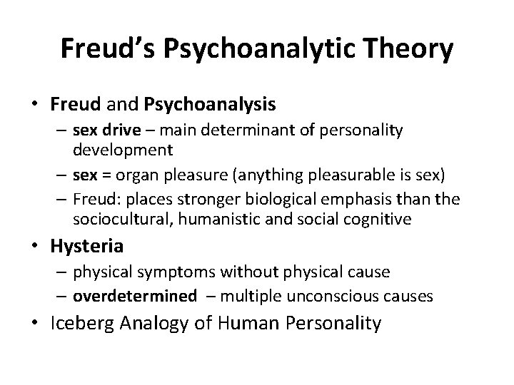 Freud’s Psychoanalytic Theory • Freud and Psychoanalysis – sex drive – main determinant of