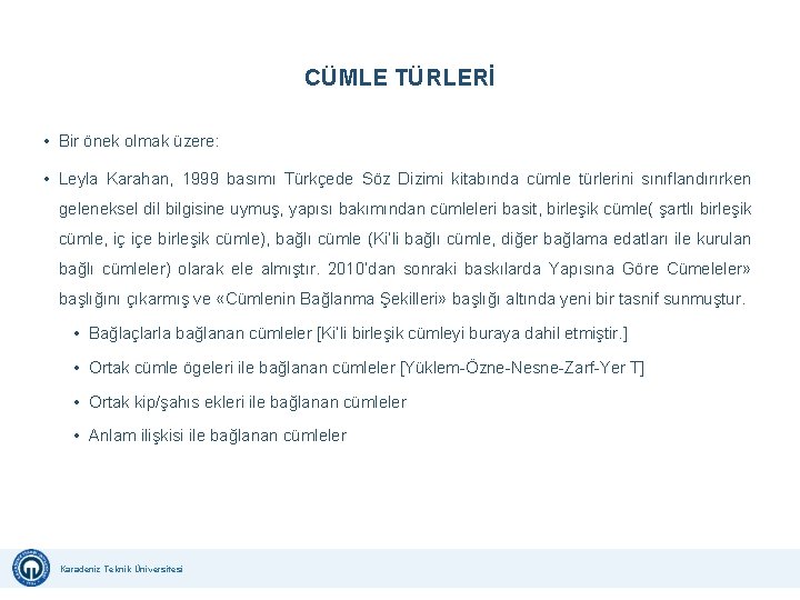 CÜMLE TÜRLERİ • Bir önek olmak üzere: • Leyla Karahan, 1999 basımı Türkçede Söz