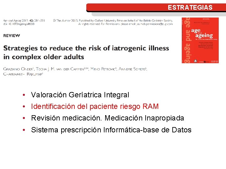 ESTRATEGIAS • Valoración Geríatrica Integral • Identificación del paciente riesgo RAM • Revisión medicación.