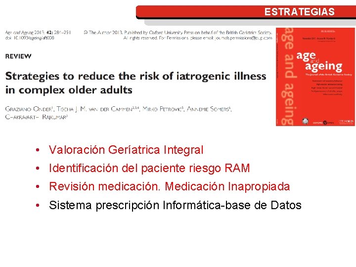 ESTRATEGIAS • Valoración Geríatrica Integral • Identificación del paciente riesgo RAM • Revisión medicación.