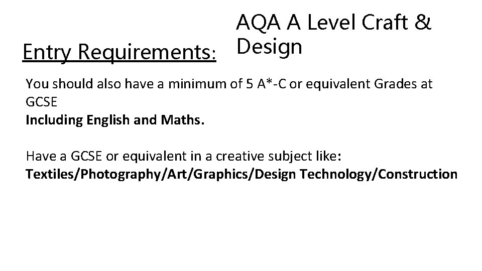 AQA A Level Craft & Entry Requirements: Design You should also have a minimum AQA A Level Craft & Entry Requirements: Design You should also have a minimum
