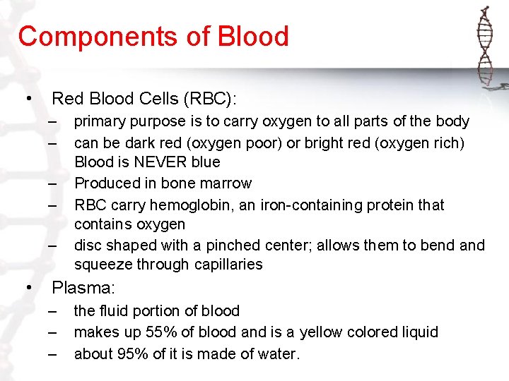 Components of Blood • Red Blood Cells (RBC): – – – • primary purpose