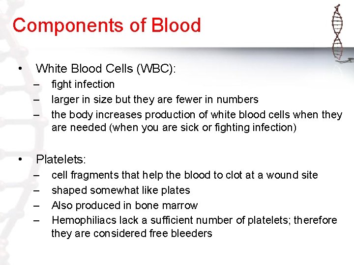 Components of Blood • White Blood Cells (WBC): – – – • fight infection
