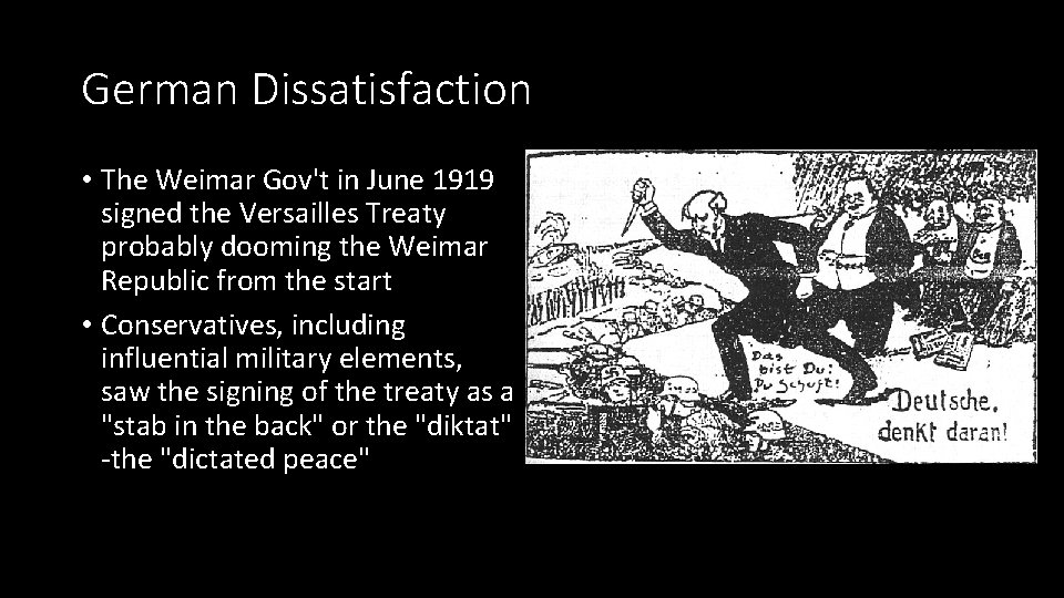 German Dissatisfaction • The Weimar Gov't in June 1919 signed the Versailles Treaty probably
