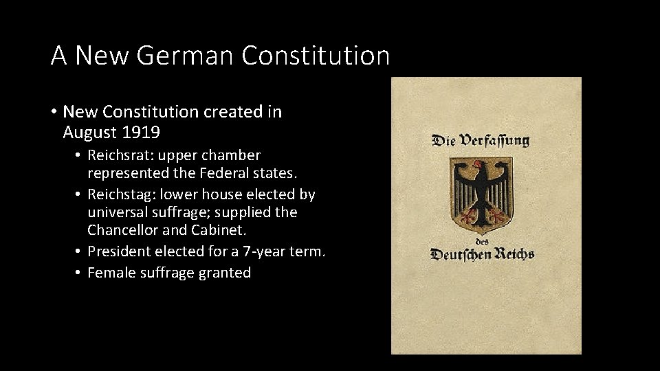 A New German Constitution • New Constitution created in August 1919 • Reichsrat: upper