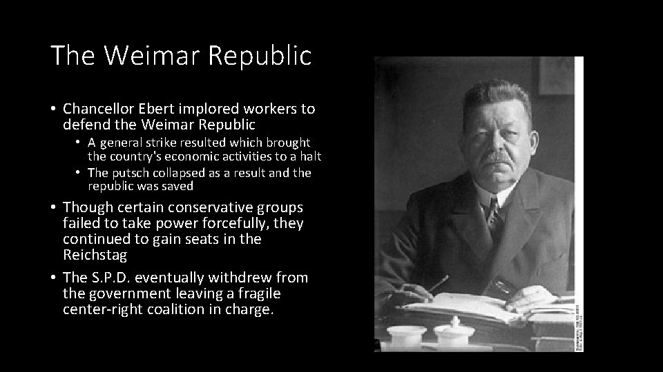 The Weimar Republic • Chancellor Ebert implored workers to defend the Weimar Republic •