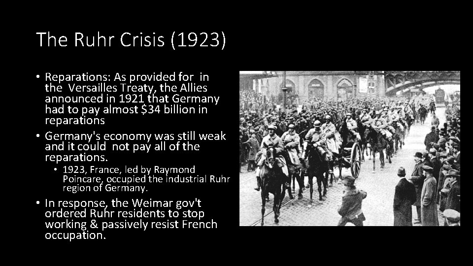 The Ruhr Crisis (1923) • Reparations: As provided for in the Versailles Treaty, the