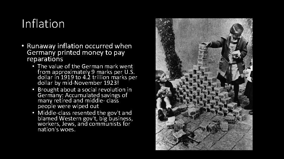 Inflation • Runaway inflation occurred when Germany printed money to pay reparations • The