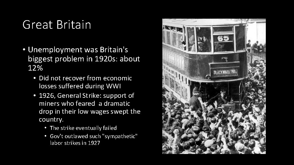 Great Britain • Unemployment was Britain's biggest problem in 1920 s: about 12% •