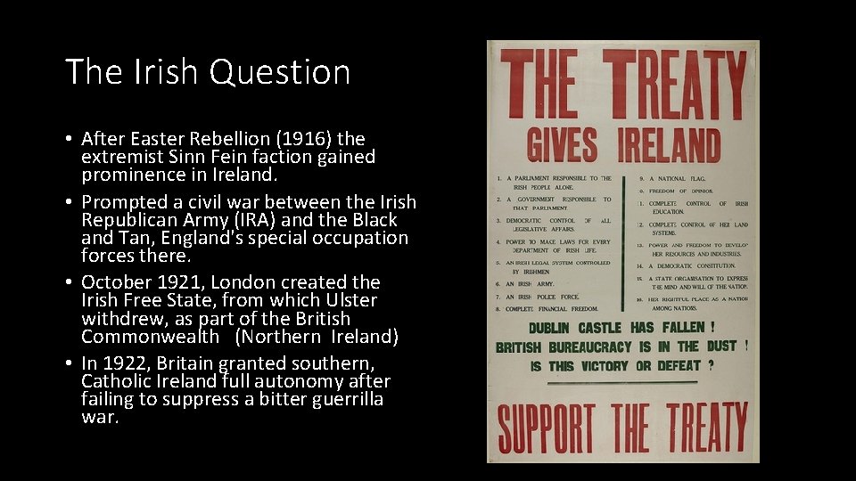 The Irish Question • After Easter Rebellion (1916) the extremist Sinn Fein faction gained