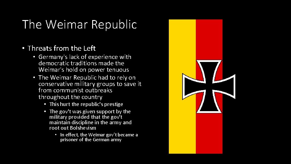 The Weimar Republic • Threats from the Left • Germany's lack of experience with