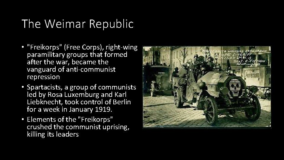 The Weimar Republic • "Freikorps" (Free Corps), right-wing paramilitary groups that formed after the