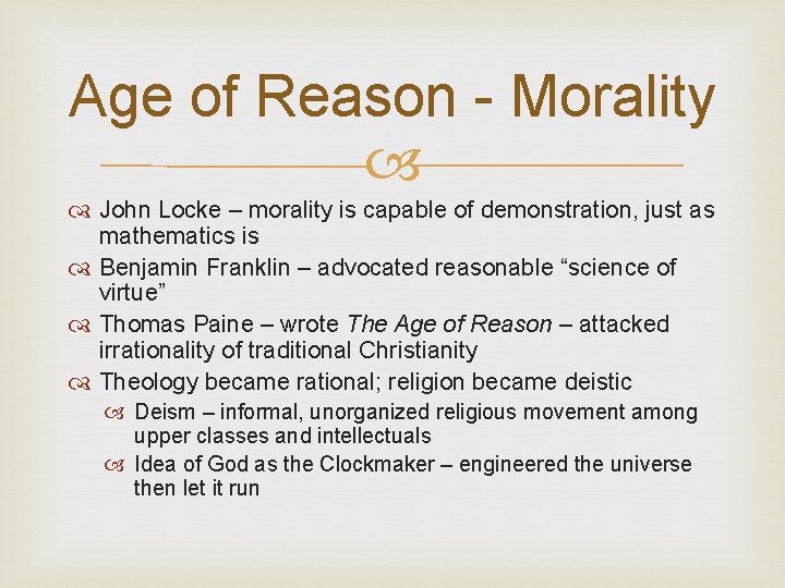 Age of Reason - Morality John Locke – morality is capable of demonstration, just