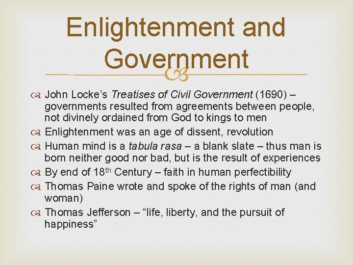 Enlightenment and Government John Locke’s Treatises of Civil Government (1690) – governments resulted from