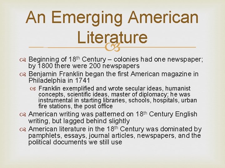 An Emerging American Literature Beginning of 18 th Century – colonies had one newspaper;