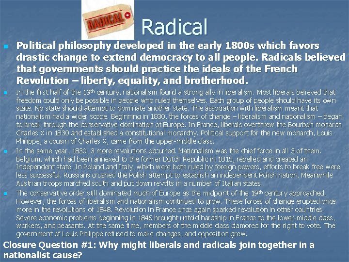 Radical n n Political philosophy developed in the early 1800 s which favors drastic