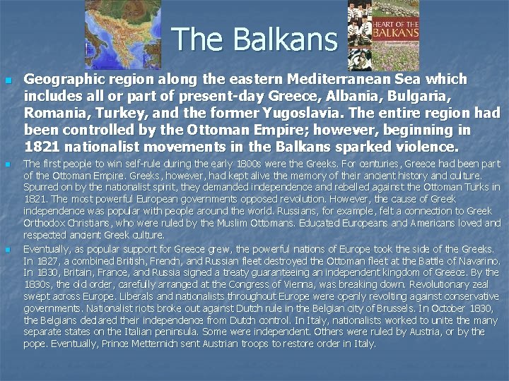 The Balkans n n n Geographic region along the eastern Mediterranean Sea which includes