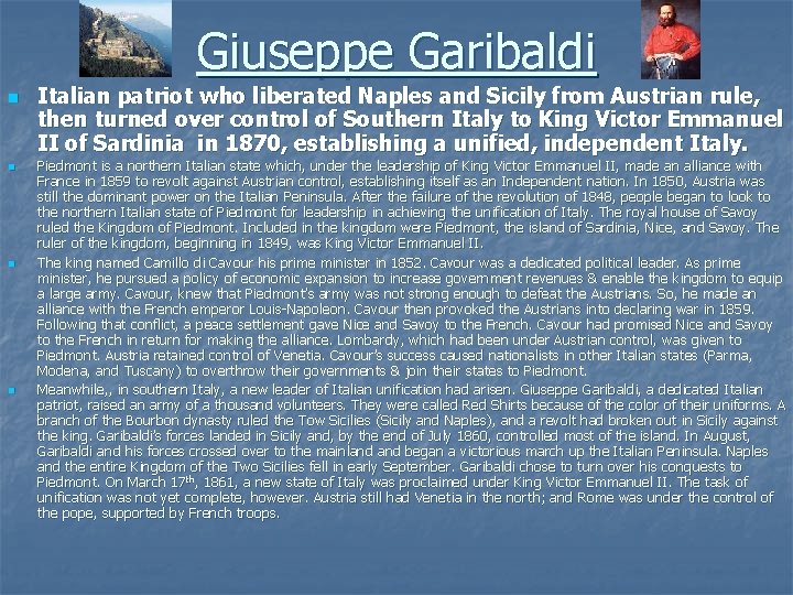 Giuseppe Garibaldi n n Italian patriot who liberated Naples and Sicily from Austrian rule,