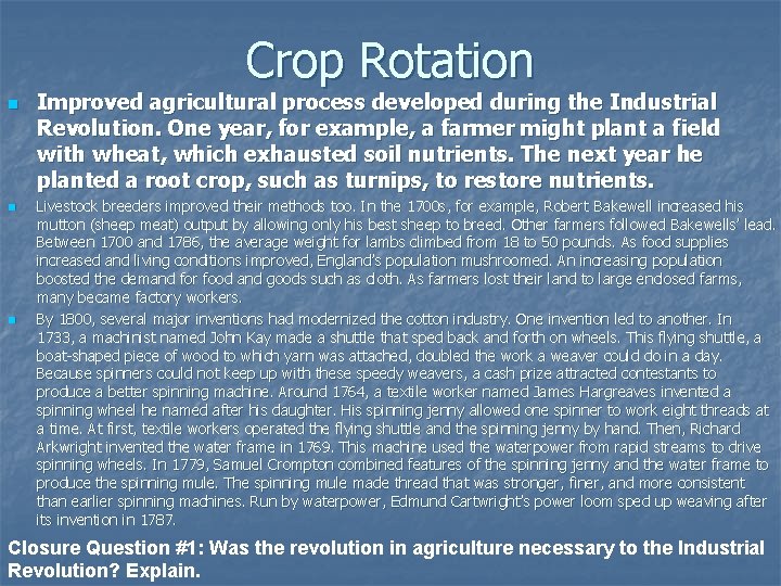 Crop Rotation n Improved agricultural process developed during the Industrial Revolution. One year, for