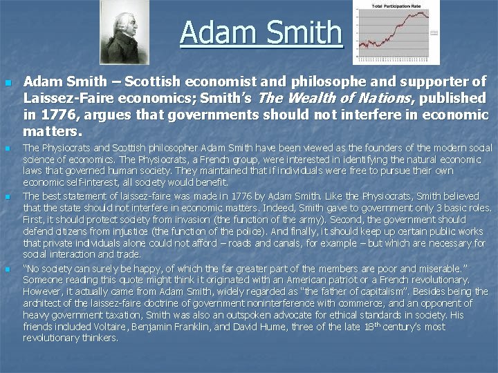 Adam Smith n n Adam Smith – Scottish economist and philosophe and supporter of