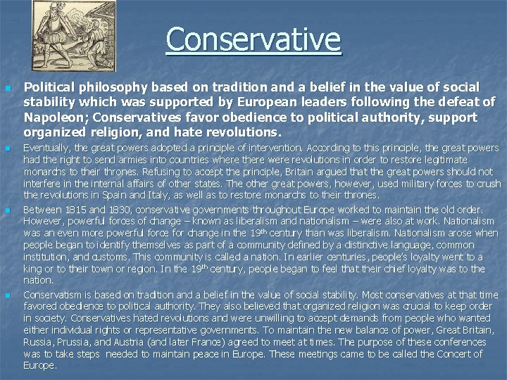 Conservative n n Political philosophy based on tradition and a belief in the value