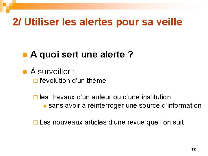 2/ Utiliser les alertes pour sa veille n A quoi sert une alerte ?