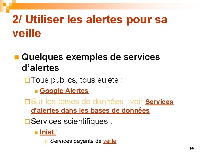 2/ Utiliser les alertes pour sa veille n Quelques exemples de services d’alertes ¨