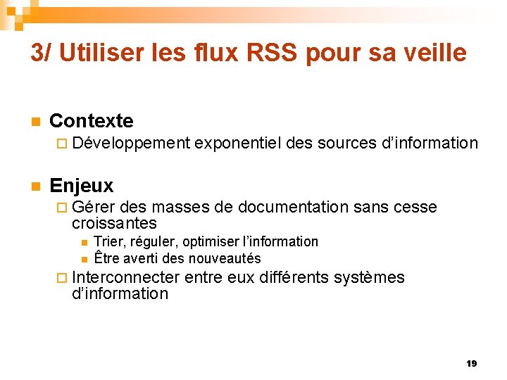 3/ Utiliser les flux RSS pour sa veille n Contexte ¨ Développement n exponentiel