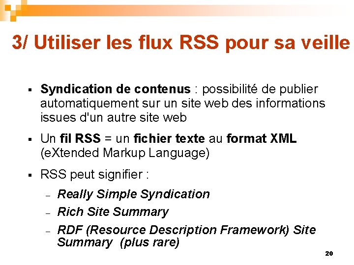 3/ Utiliser les flux RSS pour sa veille § Syndication de contenus : possibilité
