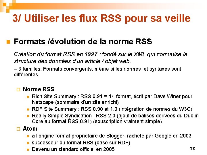 3/ Utiliser les flux RSS pour sa veille n Formats /évolution de la norme