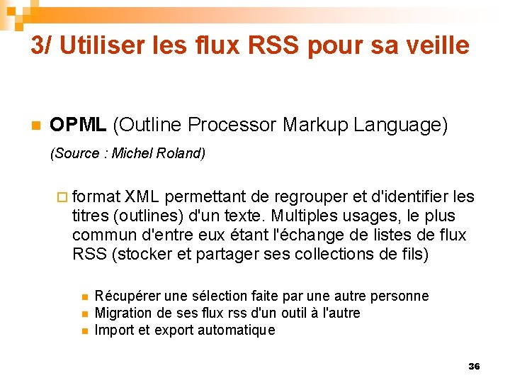 3/ Utiliser les flux RSS pour sa veille n OPML (Outline Processor Markup Language)