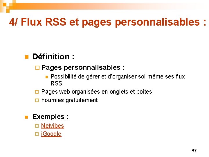 4/ Flux RSS et pages personnalisables : n Définition : ¨ Pages personnalisables :