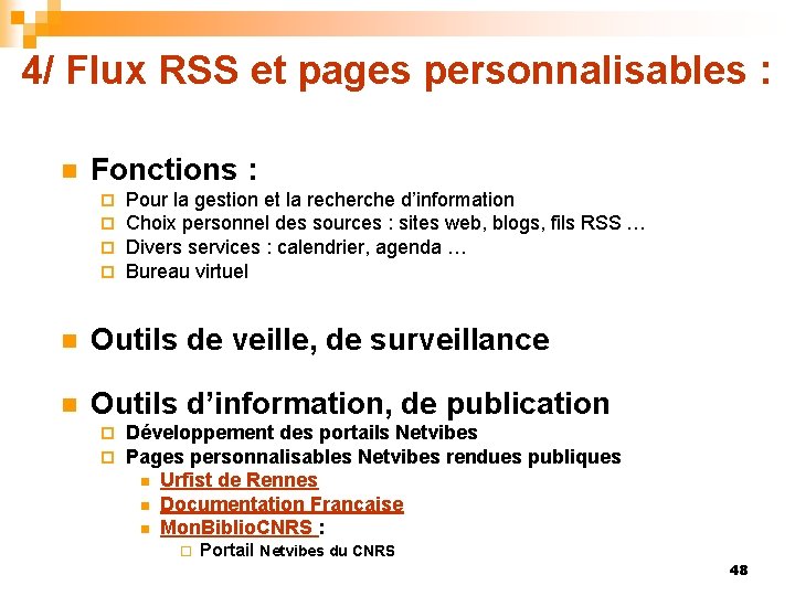4/ Flux RSS et pages personnalisables : n Fonctions : ¨ ¨ Pour la