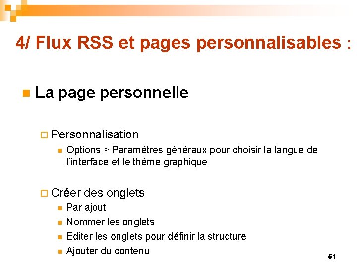 4/ Flux RSS et pages personnalisables : n La page personnelle ¨ Personnalisation n