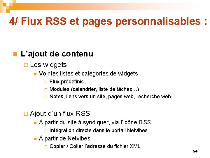 4/ Flux RSS et pages personnalisables : n L’ajout de contenu ¨ Les n