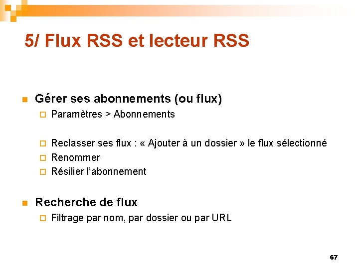 5/ Flux RSS et lecteur RSS n Gérer ses abonnements (ou flux) ¨ Paramètres