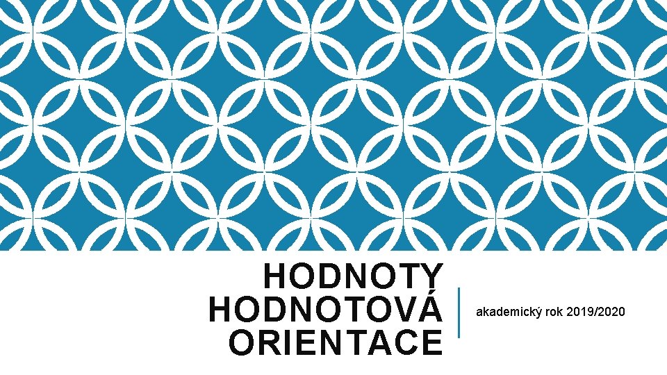 HODNOTY HODNOTOVÁ ORIENTACE akademický rok 2019/2020 