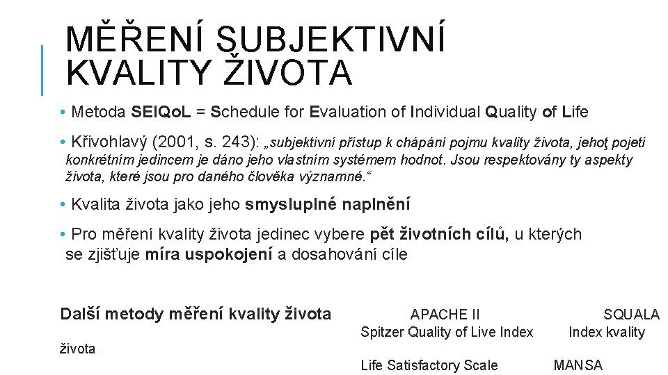 MĚŘENÍ SUBJEKTIVNÍ KVALITY ŽIVOTA • Metoda SEIQo. L = Schedule for Evaluation of Individual