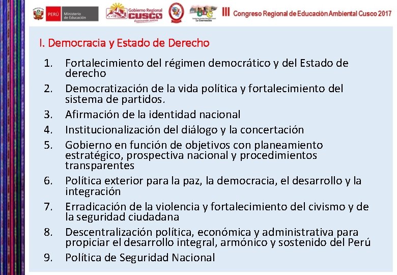 I. Democracia y Estado de Derecho 1. Fortalecimiento del régimen democrático y del Estado