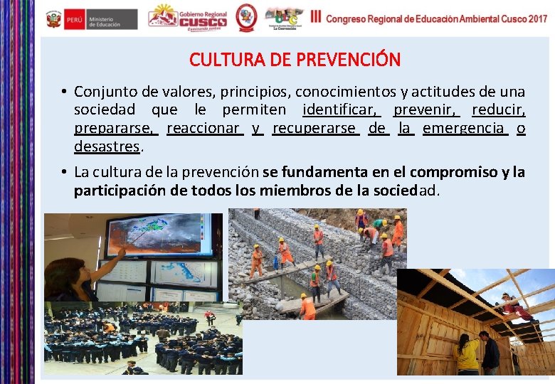 CULTURA DE PREVENCIÓN • Conjunto de valores, principios, conocimientos y actitudes de una sociedad