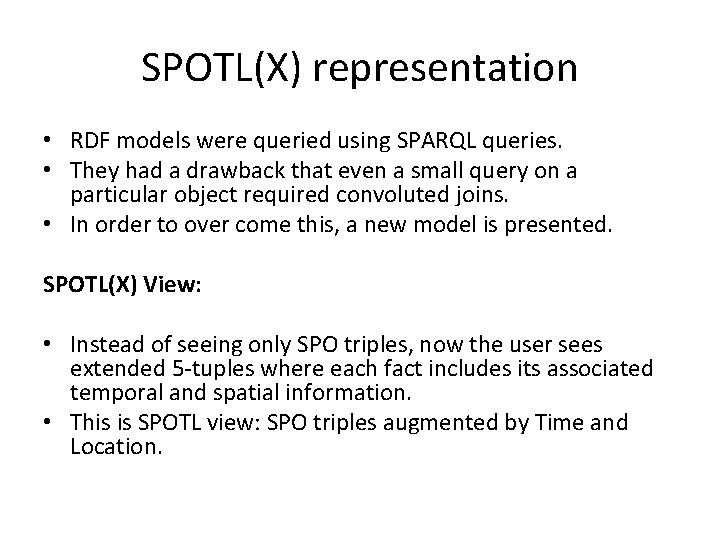 SPOTL(X) representation • RDF models were queried using SPARQL queries. • They had a