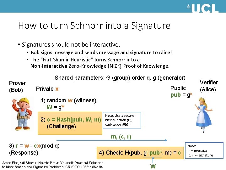 How to turn Schnorr into a Signature • Signatures should not be interactive. •
